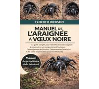 MANUEL DE L’ARAIGNÉE À VŒUX NOIRE: Le guide complet pour l’identification de l’araignée à vœux noire, son comportement fouisseur, l’aménagement de ... et des soins responsables pour les débutants