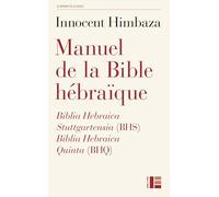 Manuel de la Bible hébraïque: Biblia Hebraica Stuttgartensia (BHS) et Biblia Hebraica Quinta (BHQ)