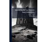 Manuel De La Franc-maçonnerie...