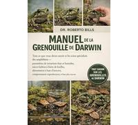 MANUEL DE LA GRENOUILLE DE DARWIN: Tout ce que vous devez savoir et les soins spécialisés des amphibiens - paramètres de terrarium frais et humides, ... comportement reproducteur, et bie...