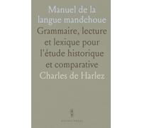 Manuel de la langue mandchoue: Grammaire, lecture et lexique pour l'étude historique et comparative