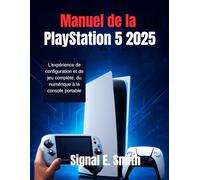 Manuel de la PlayStation 5 2025: L'expérience de configuration et de jeu complète, du numérique à la console portable