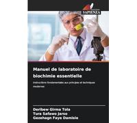 Manuel de laboratoire de biochimie essentielle: Instructions fondamentales aux principes et techniques modernes