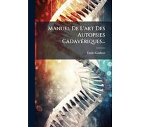 Manuel De L'art Des Autopsies CadavÃ(c)riques...