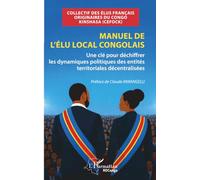 Manuel de l'élu local congolais: Une clé pour déchiffrer les dynamiques politiques des entités territoriales décentralisées (Harmattan Rdc)