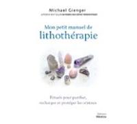 Manuel De Lithothérapie - Rituels Pour Purifier Recharger Et Protéger