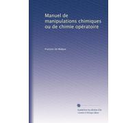 Manuel de manipulations chimiques ou de chimie opératoire