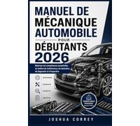 Manuel de mécanique automobile pour débutants 2026: Maîtriser les compétences essentielles en matière de maintenance, de réparation, de diagnostic et d'inspection