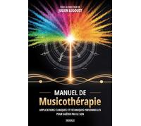 Manuel de musicothérapie: Applications cliniques et techniques personnelles pour guérir par le son