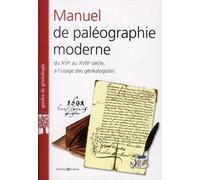 Manuel de paléographie moderne XVI-XVIIIe siècles: Du XVIe au XVIII siècle, à l'usage des généalogistes.