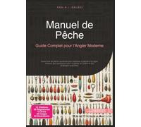 Manuel de Pêche: Guide Complet pour l'Angler Moderne (Pêche à la ligne)