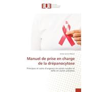 Manuel de prise en charge de la drépanocytose: Principes et soins d'urgence en zones rurales et défis en zones urbaines