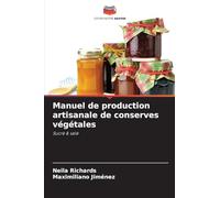 Manuel de production artisanale de conserves végétales: Sucré & salé