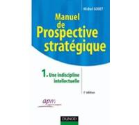 Manuel De Prospective Stratégique - Tome 1 - 3ème Édition - Une Indisc