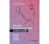 Manuel de réflexologie auriculaire: Apprendre à stimuler les points du pavillon de l'oreille