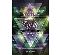 Manuel de Reiki, premier degré: Usui Shiki Reiki Ryoho "La méthode secrète pour inviter le bonheur"