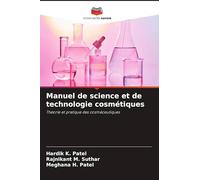 Manuel de science et de technologie cosmétiques: Théorie et pratique des cosméceutiques