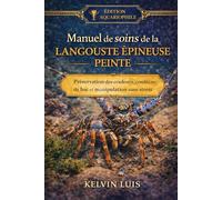 MANUEL DE SOINS DE LA LANGOUSTE ÉPINEUSE PEINTE: Préservation des couleurs, conditions du bac et manipulation sans stress