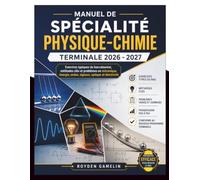 MANUEL DE SPÉCIALITÉ PHYSIQUE-CHIMIE TERMINALE 2026 - 2027: Exercices typiques du baccalauréat, méthodes clés et problèmes en mécanique, énergie, ondes, signaux, optique et électricité