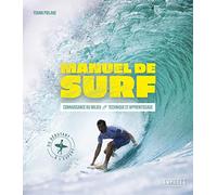 Manuel de surf: Connaissance du milieu, technique et apprentissage
