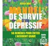 Manuel De Survie D’un Dépressif - 56 Remèdes Pour Éviter L’accident Grave