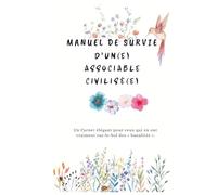 Manuel de survie d’un(e) associable civilisé(e): Le seul manuel pour survivre à la vie en société sans tuer personne