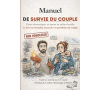 Manuel de survie du couple: Crises domestiques et amour en milieu hostile