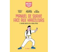 Manuel de survie face aux harceleurs: Et autres brutes de la cour d'école