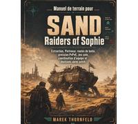 Manuel de terrain pour SAND: Raiders of Sophie: Extraction, Pietineur, routes de butin, pression PvPvE, jeu solo, coordination d’equipe et decisions apres patch