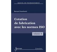 Manuel De Tolérancement. Volume 4 : Cotation De Fabrication Avec Les N