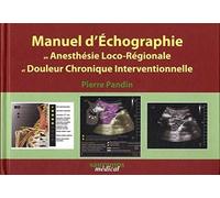 Manuel d'échographie en anesthésie loco-régionale et douleur chronique interventionnelle
