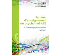 Manuel d'enseignement de psychomotricité: Tome 5, Examen psychomoteur et tests