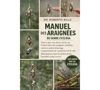 MANUEL DES ARAIGNÉES DU GENRE CYCLOSA: Tout ce que vous devez savoir sur l'observation des araignées orbitèles : enclos et points d'ancrage, ... de petites proies, humidité et plus encore
