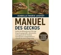 MANUEL DES GECKOS GARGOULES: Guide du débutant pour l'élevage du gecko gargouille : alimentation, aménagement de l'habitat, reproduction, manipulation et conseils de santé à long terme
