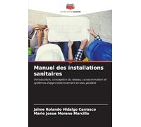 Manuel des installations sanitaires: Introduction, conception du réseau, consommation et systèmes d'approvisionnement en eau potable
