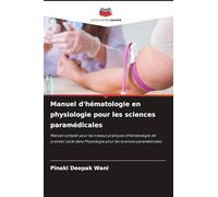 Manuel d'hématologie en physiologie pour les sciences paramédicales: Manuel complet pour les travaux pratiques d'hématologie de premier cycle dans Physiologie pour les sciences paramédicales