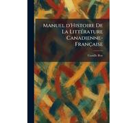 Manuel d'Histoire De La LittÃ(c)rature Canadienne-Française