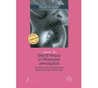 Manuel d'obstétrique et pédiatrie appliquées en anesthésie réanimation et médecine péri-opératoire