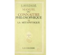 Manuel Du Connaître Philosophique (3). La Métaphysique (ebook)
