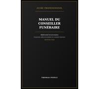 Manuel du Conseiller Funéraire: Référentiel de formation - Programme officiel du diplôme de conseiller funéraire 2026