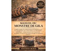 MANUEL DU MONSTRE DE GILA: Le guide complet du comportement, de l’habitat, du venin, de la reproduction, de la conservation et des découvertes ... de reptiles, les amoureux de la faune sauvage