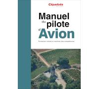 Manuel du pilote d'avion: Formation initiale et maintien des compétences