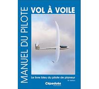 Manuel du pilote vol à voile 15e édition - Le livre bleu du pilote de planeur - le livre seul