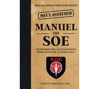 Manuel du SOE - techniques des agents secrets pour soutenir la Résistance - Édition originale 1944
