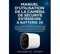 MANUEL D'UTILISATION DE LA CAMÉRA DE SÉCURITÉ EXTÉRIEURE À BATTERIE 2K