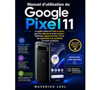 Manuel d'utilisation du Google Pixel 11: Le guide ultime et facile à suivre pour les débutants et les seniors - Maîtrisez l'appareil photo, l'IA et les applications du quotidien en toute confiance