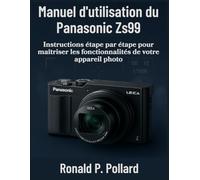 Manuel d'utilisation du Panasonic Zs99: Instructions étape par étape pour maîtriser les fonctionnalités de votre appareil photo