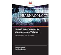 Manuel expérimental de pharmacologie Volume I: Pharmacologie - Mise en pratique