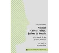 manuel garcía-pelayo jurista de estado. una teoría de las formas polít