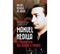 Manuel Hedilla; El falangista que dijo no a Franco (Memorias y biografías)